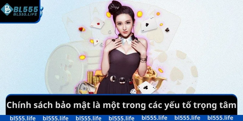 Chính sách bảo mật là một trong các yếu tố trọng tâm