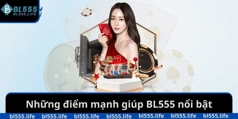 Những điểm mạnh giúp BL555 nổi bật