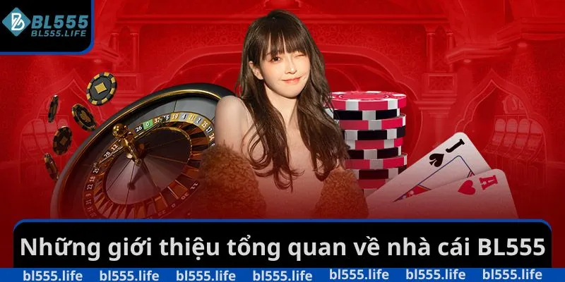 Những giới thiệu tổng quan về nhà cái BL555
